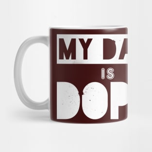 My Dad is Dope Mug